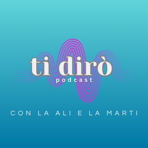 Ti Dirò Podcast