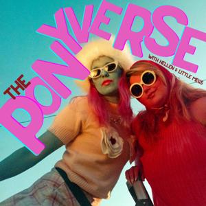 The Ponyverse with Hellen & Lil Megs