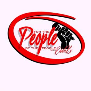 For the People, by the People w/ Eddie B.