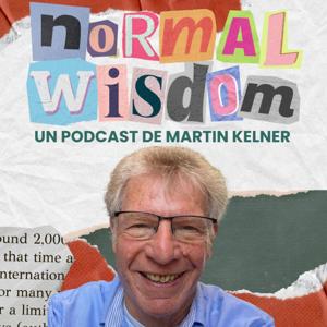 Normal Wisdom - Un Podcast De Martin Kelner