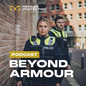 Beyond Armour - A podcast by Mehler Protection