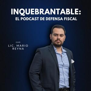 Inquebrantable: El Podcast de Defensa Fiscal