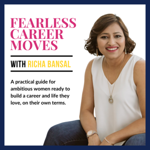 Fearless Career Moves with Richa Bansal