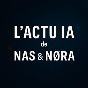 L’actu IA de Nas et Nora