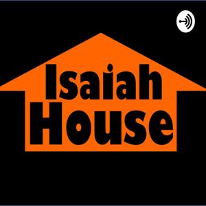 Isaiah House Podcast