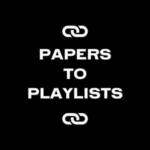 Papers to Playlists