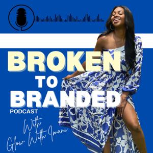 Broken to Branded Podcast