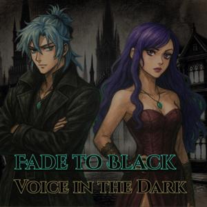 Fade to Black Voice in the Dark