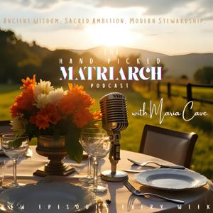 The Hand-Picked Matriarch Podcast