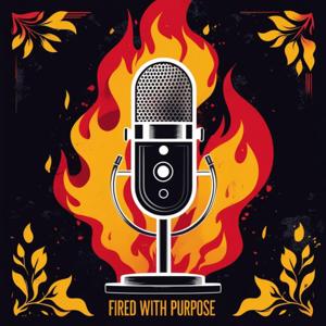 Fired with Purpose