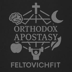 Orthodox Apostasy - The Ultimate Health and Fitness Nerdout