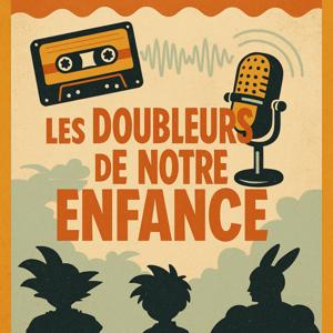 Les voix cachées derrière tes personnages d'enfance