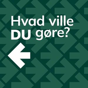 Hvad ville DU gøre?