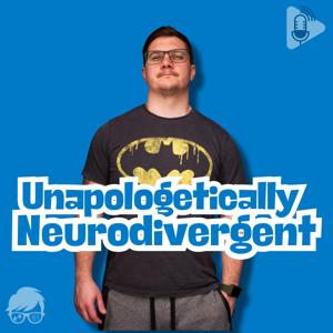 The Unapologetically Neurodivergent Podcast