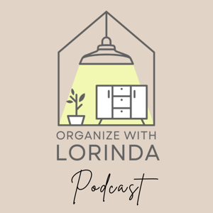 The Organize with Lorinda Podcast