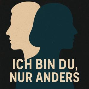Ich bin du, nur anders