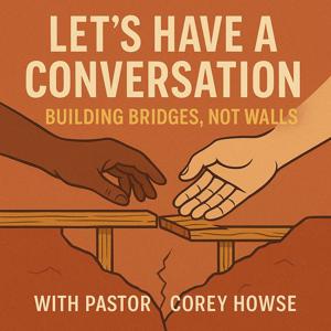 Let's Have A Conversation: Building Bridges, Not Walls