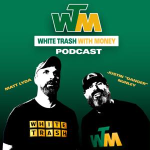 White Trash with Money by White Trash With Money Podcast