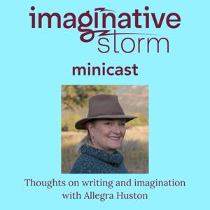 Imaginative Storm Minicast: Thoughts on Writing and Imagination