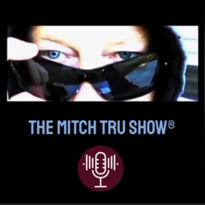 The Mitch Tru Show Podcast