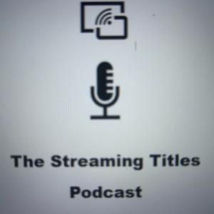 the Streaming Titles Podcast
