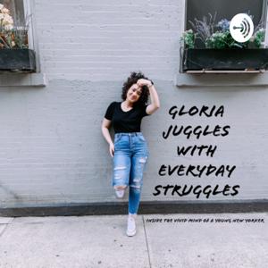 Gloria Juggles with Everyday Struggles