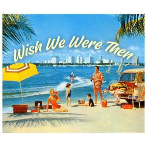 Wish We Were Then