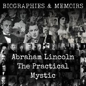 Abraham Lincoln-  The Practical Mystic