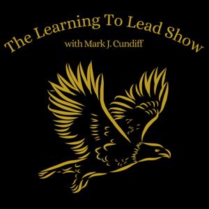 The Learning To Lead Show with Mark J. Cundiff