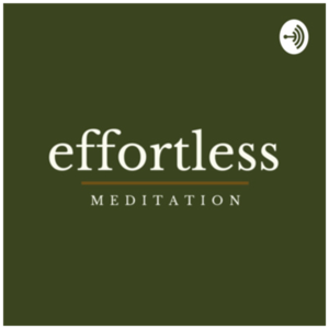 Effortless Meditation Podcast