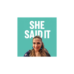 She Said it