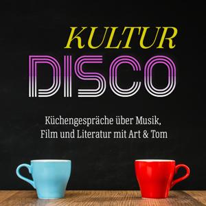 Kulturdisco - Küchengespräche über Musik, Film und Literatur mit Art und Tom