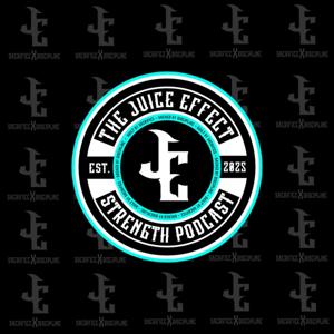 The Juice Effect - Strength Podcast