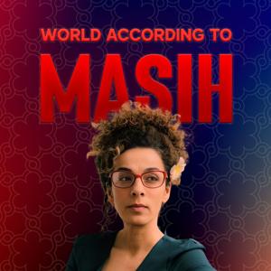 World According to Masih