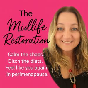 The Midlife Restoration: Calm the chaos. Ditch the diets. Feel like you again in perimenopause