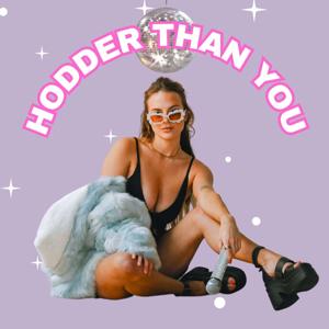 Hodder Than You