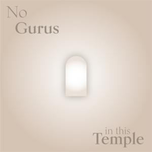 No Gurus in this Temple