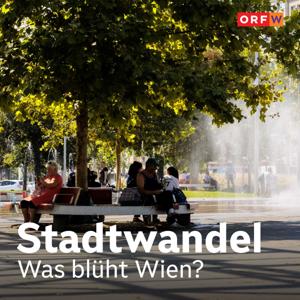 Stadtwandel - Was blüht Wien? by ORF Radio Wien