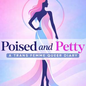 Poised and Petty: A Transgender Femme Queer Diary by Ellie Belle - Queer and Transgender Advocate