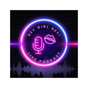 Hey Girl Hey!