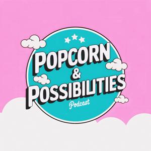 Popcorn and Possibilities