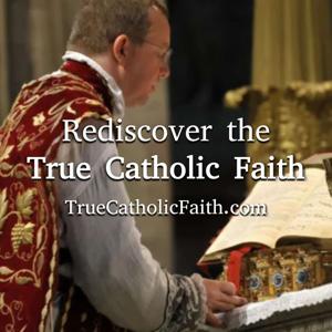 True Catholic Faith: Clarion Call of the Church’s Timeless Teaching by True Catholic Faith