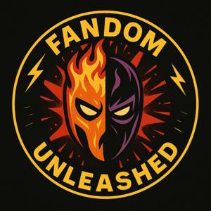 Fandom Unleashed Podcast