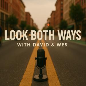 Look Both Ways with David & Wes