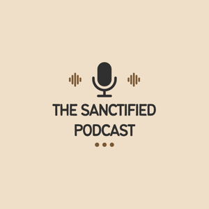 The Sanctified Podcast
