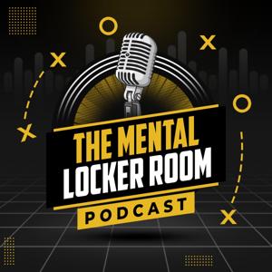 The Mental Locker Room Podcast