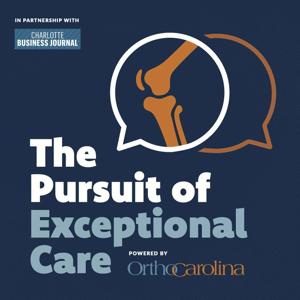The Pursuit of Exceptional Care: Powered by OrthoCarolina