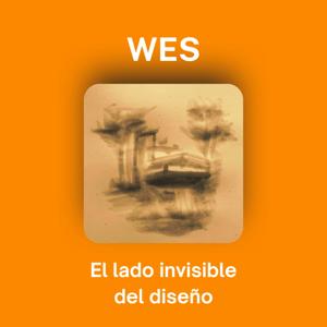 WES: El lado invisible del diseño