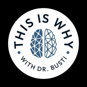This Is Why with Dr. Busti