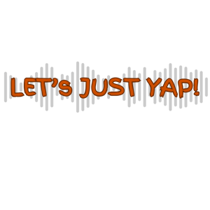 Let's Just Yap!